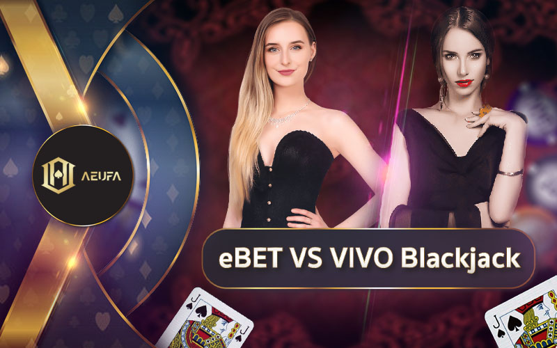 เปรียบเทียบ Blackjack eBET VS VIVO เกมไพ่ 21 แตกต่างยังไง